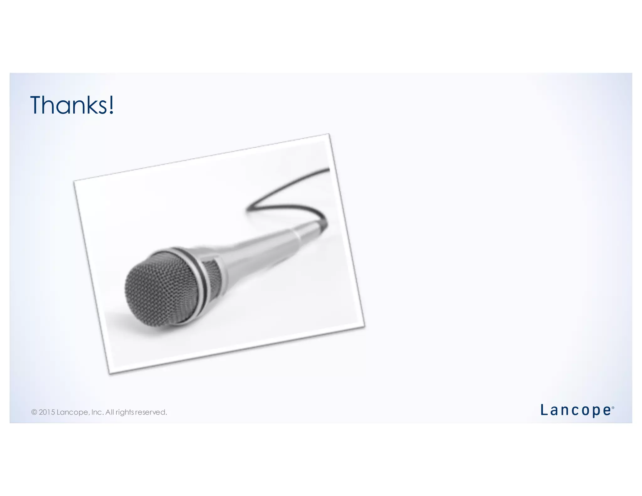 © 2015 Lancope, Inc. All rights reserved.
Thanks!
 