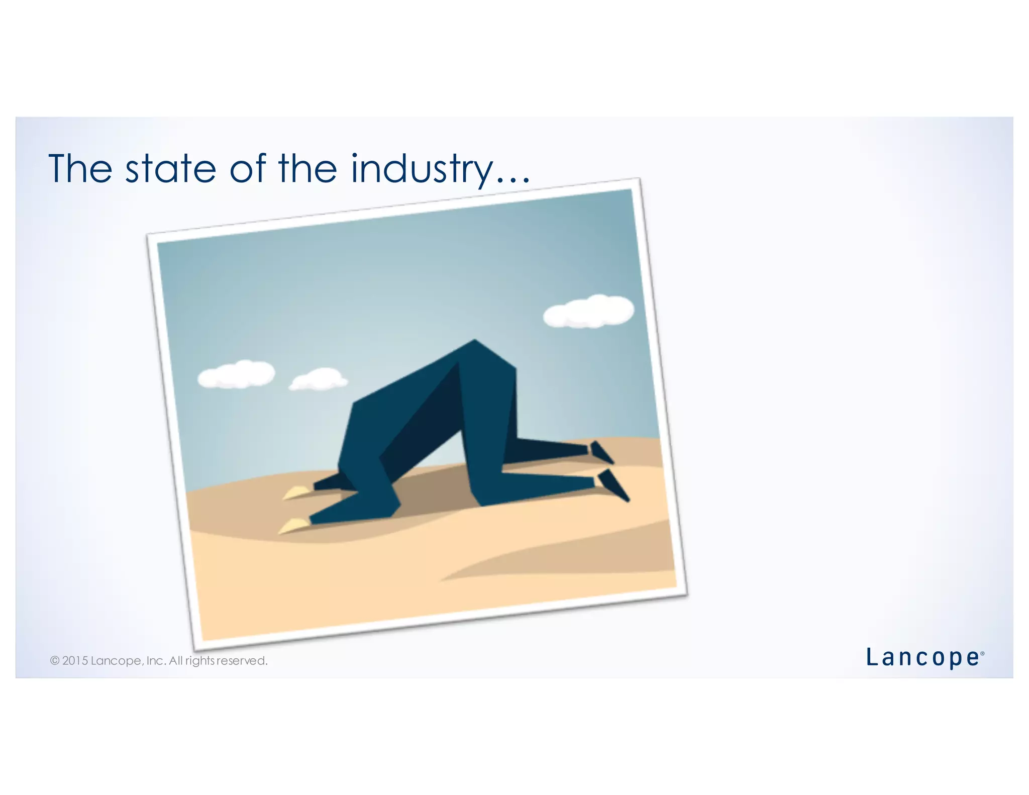 © 2015 Lancope, Inc. All rights reserved.
The state of the industry…
 