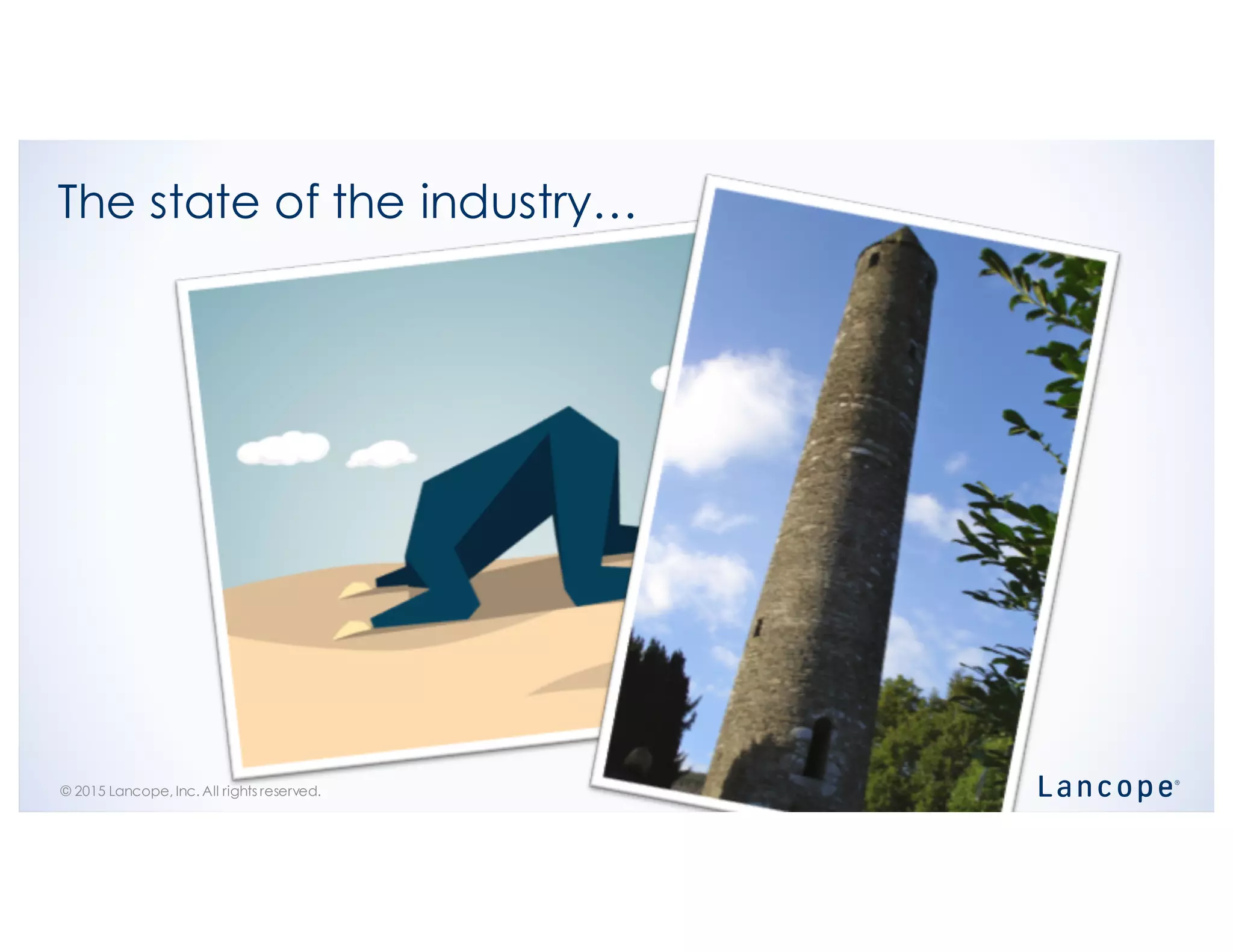 © 2015 Lancope, Inc. All rights reserved.
The state of the industry…
 