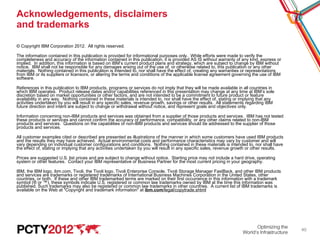 Acknowledgements, disclaimers
and trademarks

© Copyright IBM Corporation 2012. All rights reserved.

The information cont...