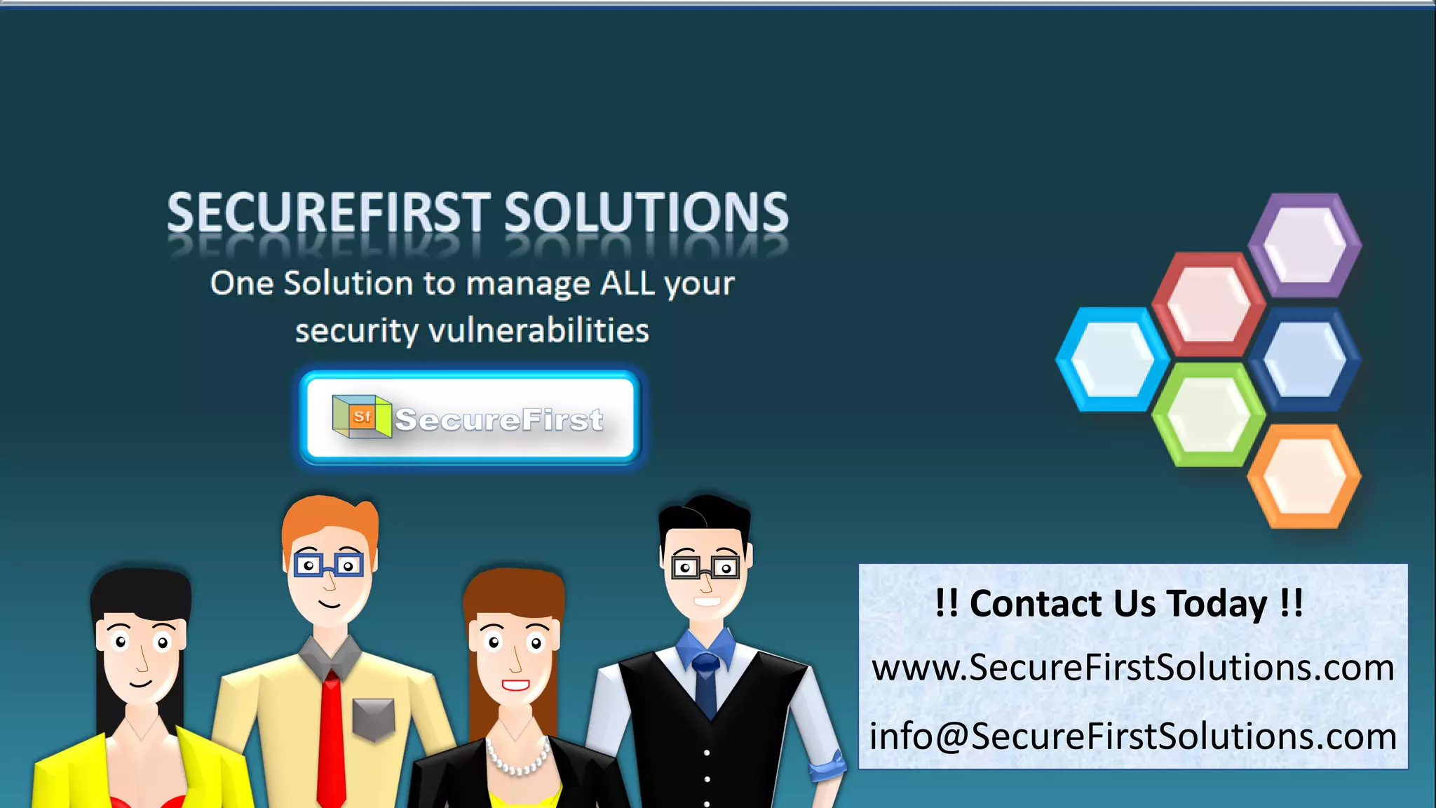 www.SecureFirstSolutions.com
info@SecureFirstSolutions.com
!! Contact Us Today !!
 