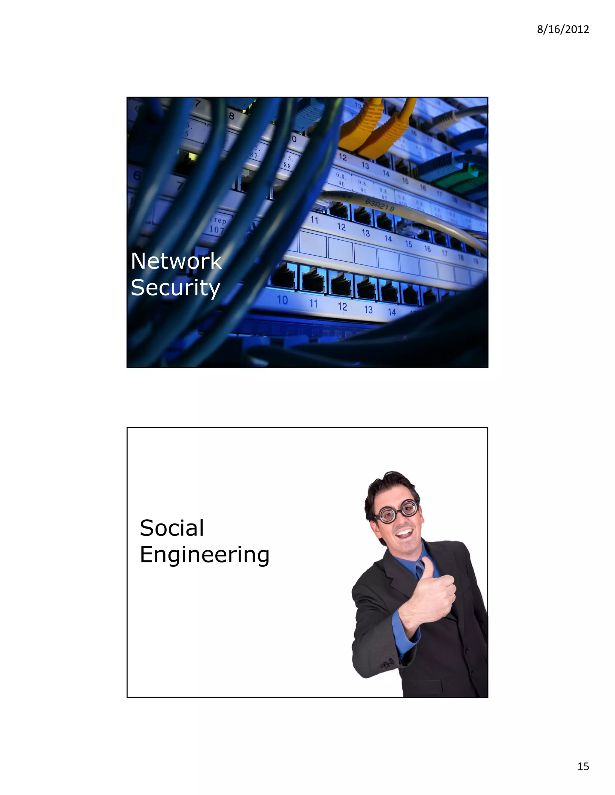 8/16/2012




Network
Security

  © 2012 Security Compass inc.   29




Social
Engineering




                                            15
 