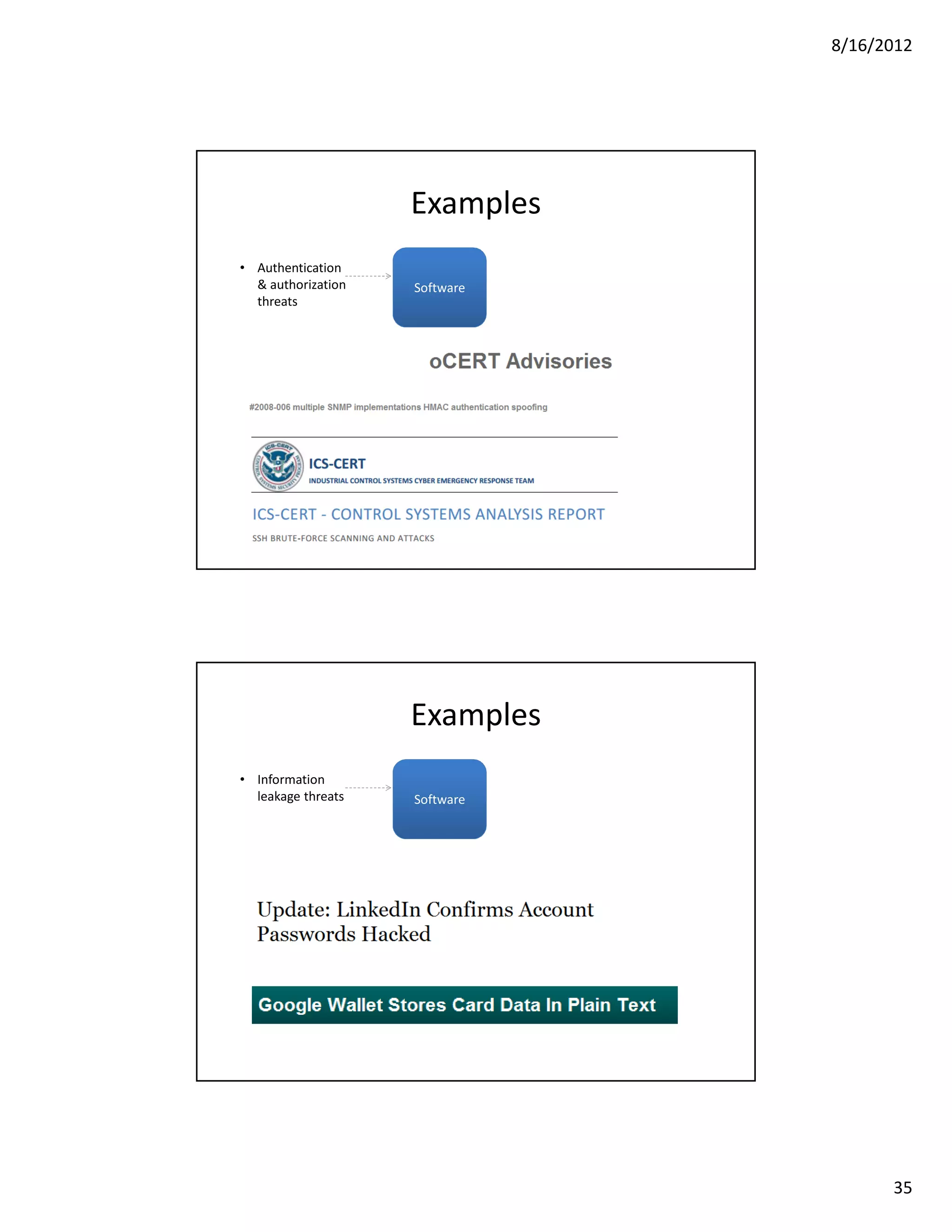 8/16/2012




                    Examples
• Authentication
  & authorization   Software
  threats




                    Examples
• Information
  leakage threats   Software




                                     35
 
