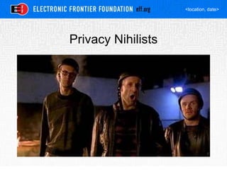 <location, date>
Privacy Nihilists
 