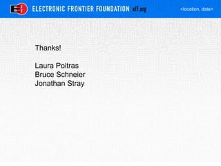 <location, date>
Thanks!
Laura Poitras
Bruce Schneier
Jonathan Stray
 