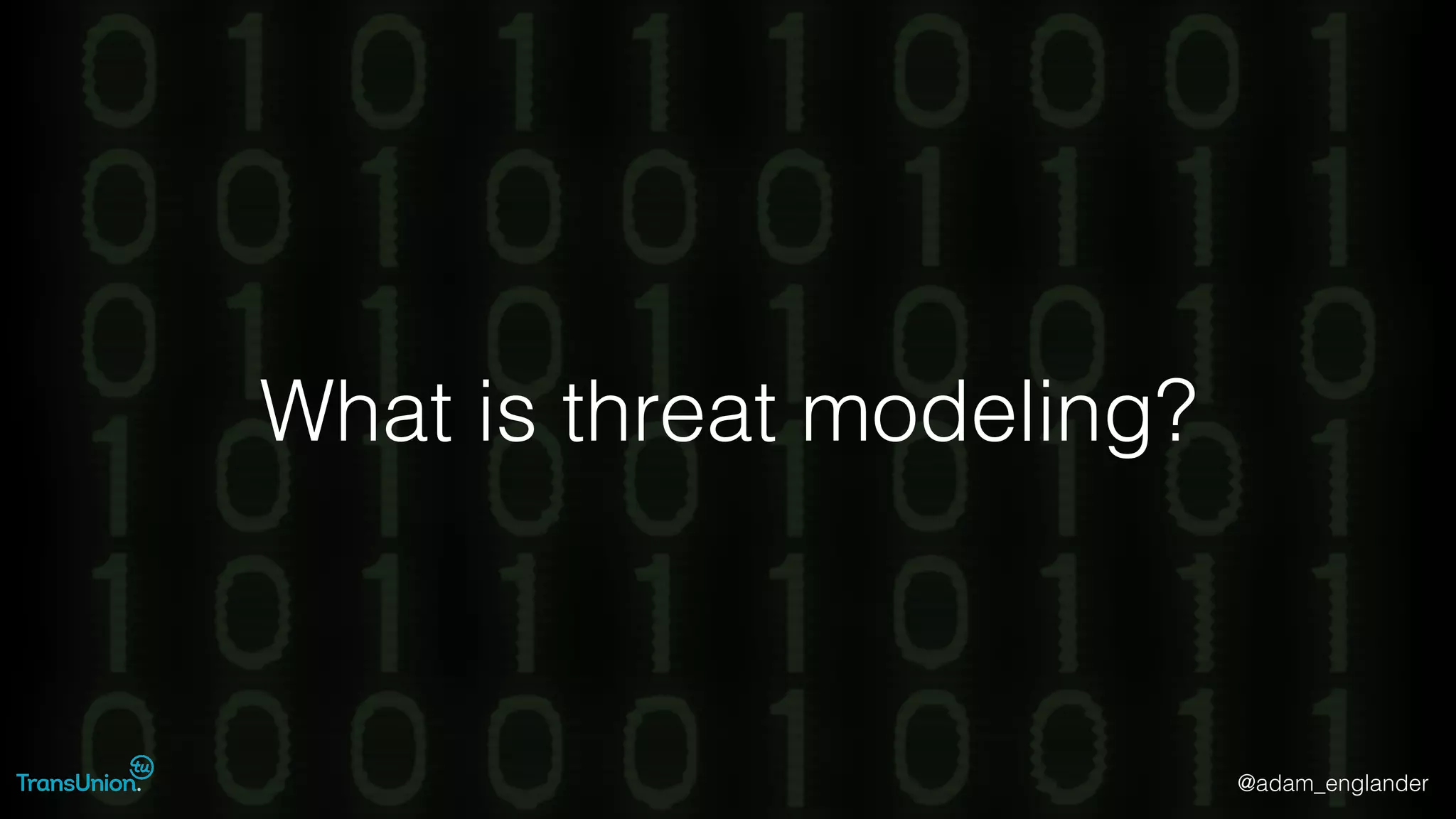@adam_englander
What is threat modeling?
 