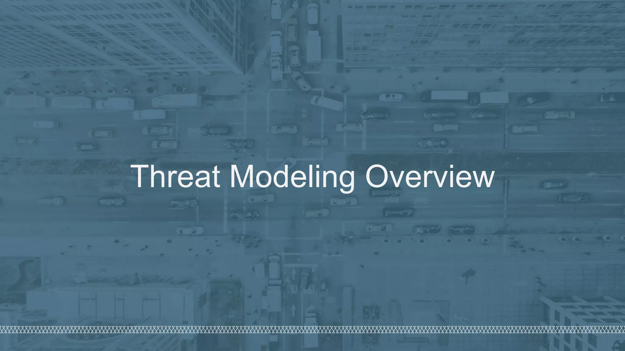 ©  2018  Denim  Group  – All  Rights  Reserved
Threat  Modeling  Overview
 