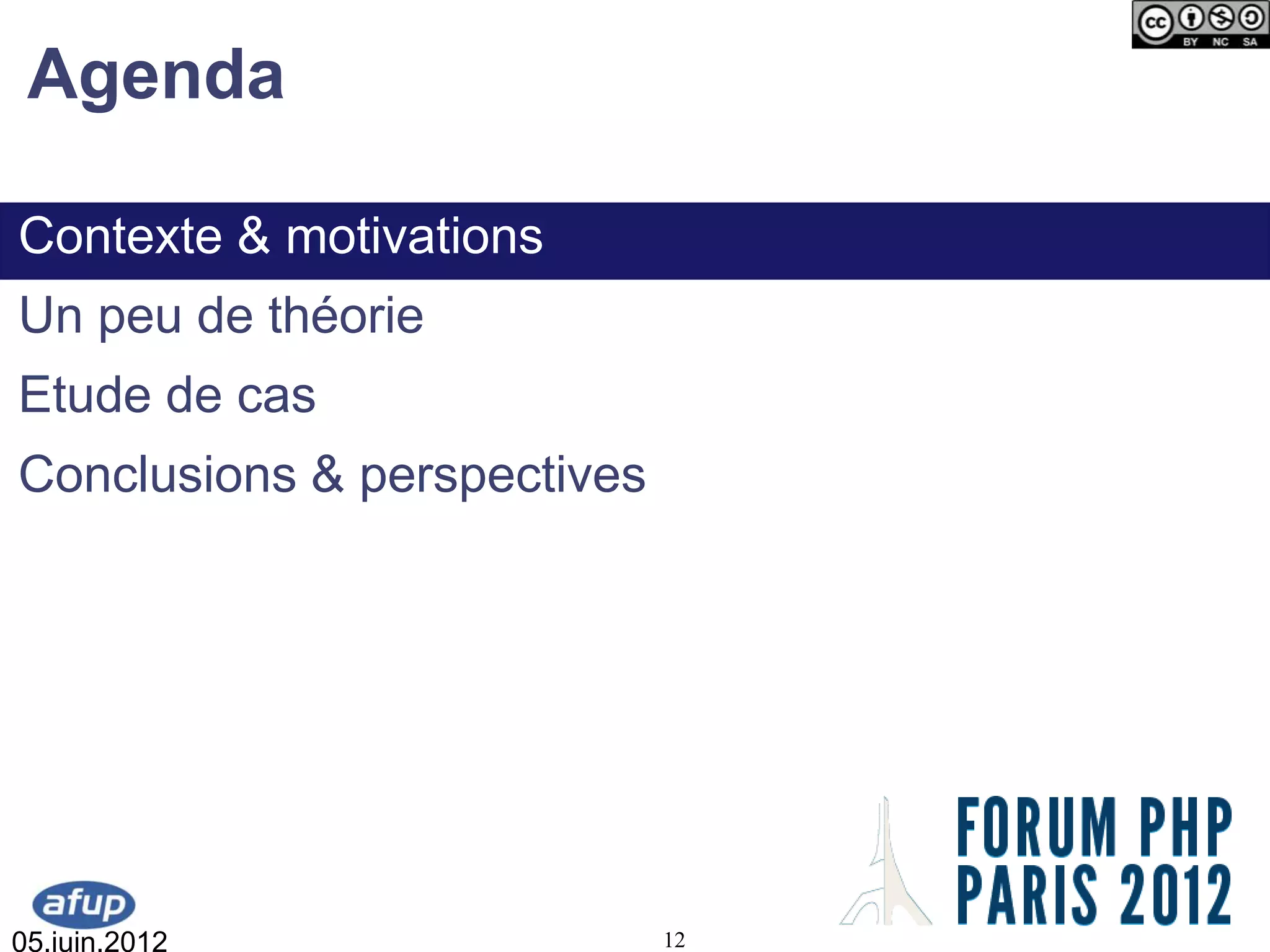 Agenda

Contexte & motivations
Un peu de théorie
Etude de cas
Conclusions & perspectives




05.juin.2012                 12
 