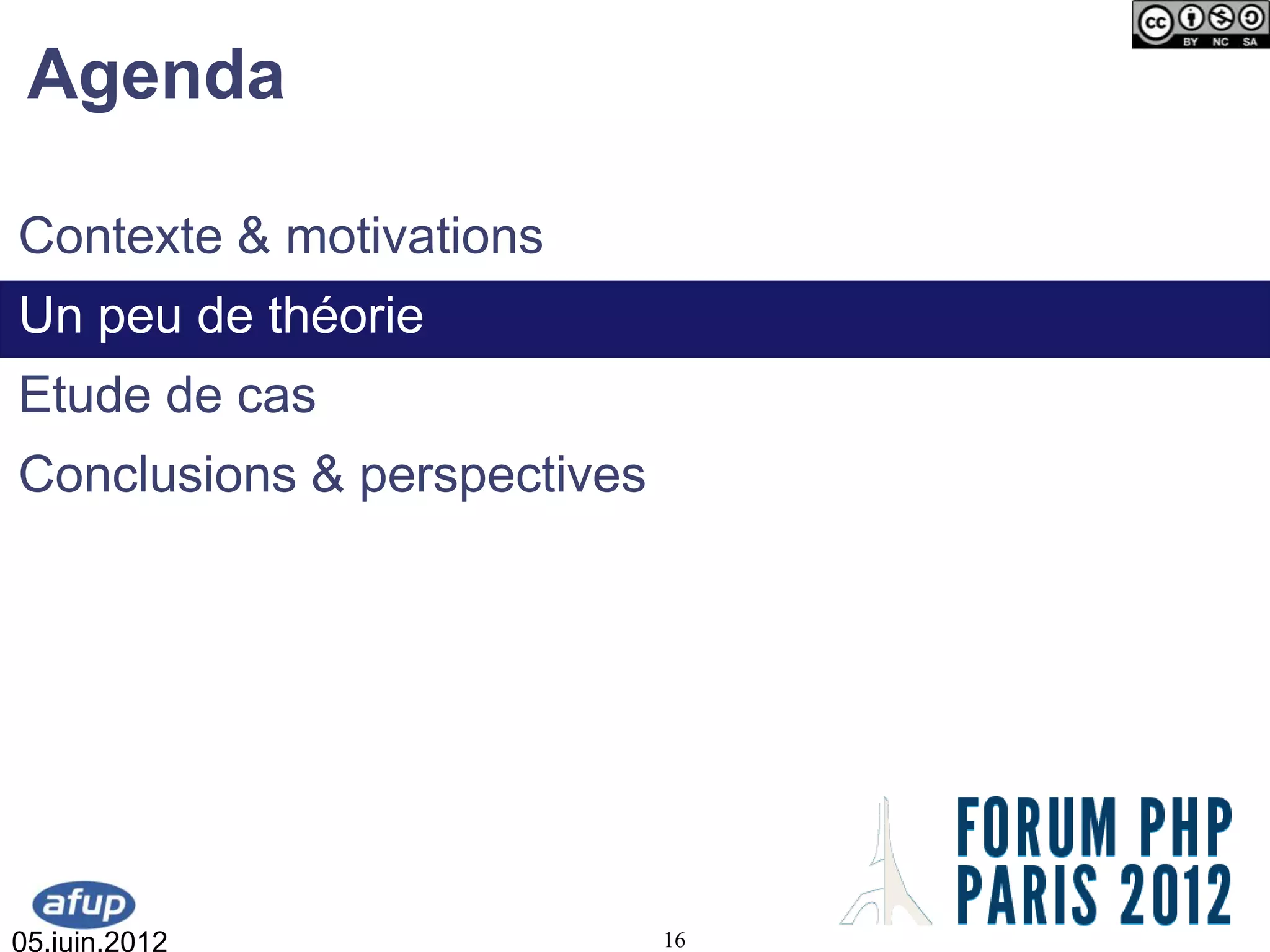 Agenda

Contexte & motivations
Un peu de théorie
Etude de cas
Conclusions & perspectives




05.juin.2012                 16
 