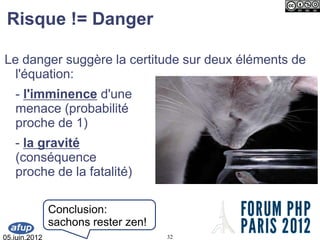 Risque != Danger

Le danger suggère la certitude sur deux éléments de
  l'équation:
   - l'imminence d'une
   menace (prob...