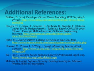 Dhillon, D. (2011). Developer-Driven Threat Modeling. IEEE Security &
Privacy. http://www.infoq.com/articles/developer-dri...