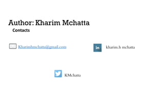 Author: Kharim Mchatta
Contacts
Kharimhmchatta@gmail.com kharim.h mchatta
KMchatta
 