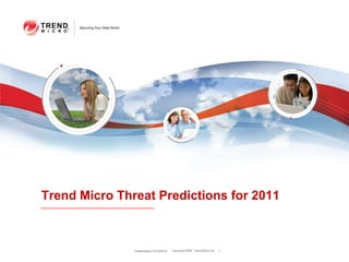 Trend Micro Threat Predictions for 2011 Classification 12/16/2010 1 