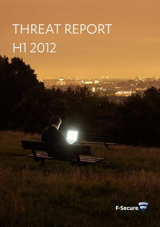 threat report
h1 2012
 