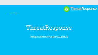 ThreatResponse
https://threatresponse.cloud
 