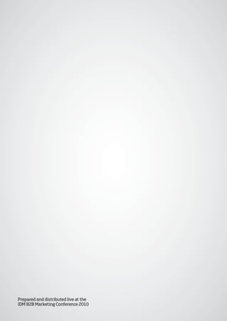 Prepared and distributed live at the
IDM B2B Marketing Conference 2010
 