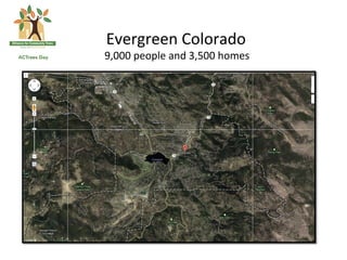 Evergreen	
  Colorado	
  
	
  9,000	
  people	
  and	
  3,500	
  homes	
  
 