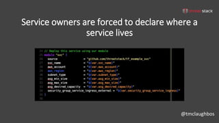@tmclaughbos
Service owners are forced to declare where a
service lives
 