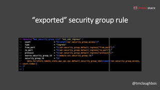 @tmclaughbos
“exported” security group rule
 