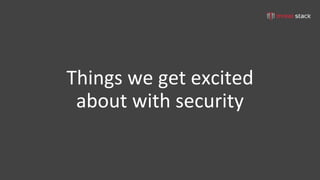 tom@cloudzero.com @tmclaughbos
I am not a “security person”
 