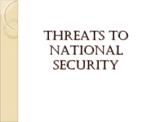 THREATS TO NATIONAL SECURITY 