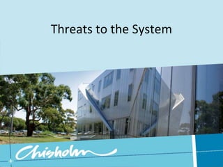 Threats to the System 