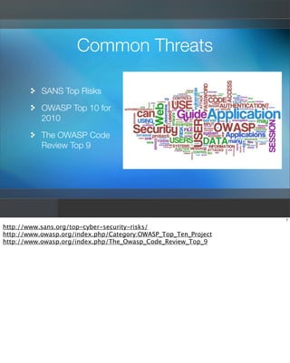 Common Threats

           SANS Top Risks

           OWASP Top 10 for
           2010

           The OWASP Code
        ...