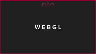W E B G L
 
