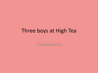 Three boys at High Tea Charles Norris 