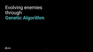 Evolving enemies
through
Genetic Algorithm
12
 
