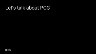 Let’s talk about PCG
8
 