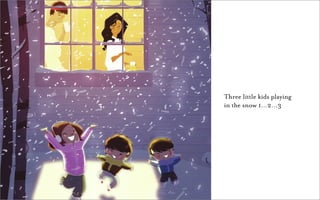 Three little kids playing
in the snow 1…2…3
 