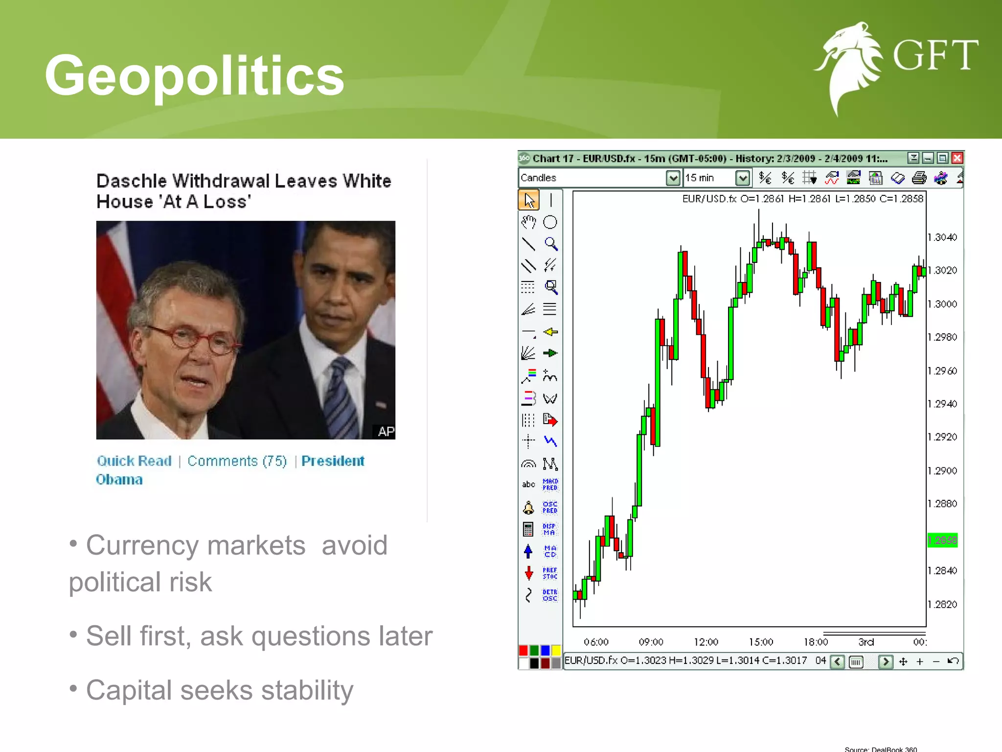 Geopolitics Currency markets  avoid political risk  Sell first, ask questions later Capital seeks stability  Source: DealBook 360 Source: DealBook 360 