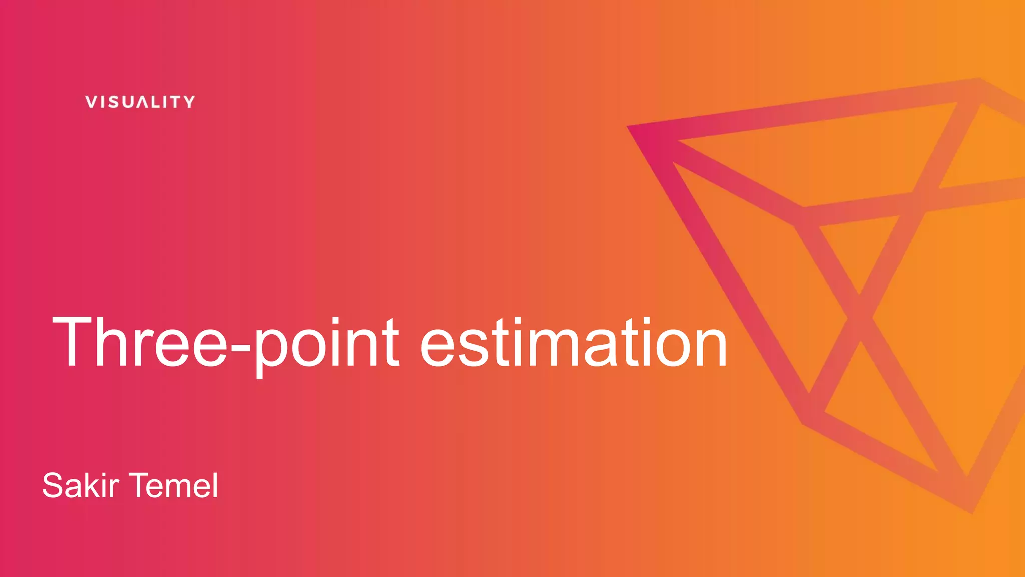 Three-point estimation
Sakir Temel
 