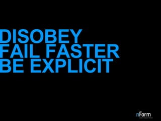 DISOBEY FAIL FASTER BE EXPLICIT 