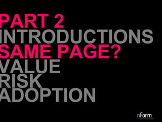 INTRODUCTIONS SAME PAGE? VALUE RISK ADOPTION PART 2 
