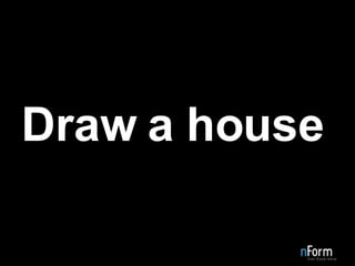 Draw a house 