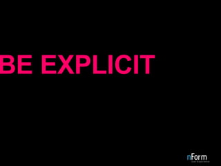 BE EXPLICIT 