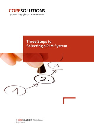 A CoreSolutions White Paper
July, 2012
Three Steps to
Selecting a PLM System
 