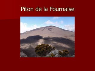 Piton de la Fournaise
 