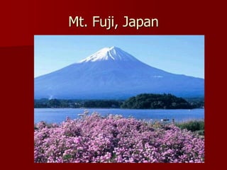 Mt. Fuji, Japan
 