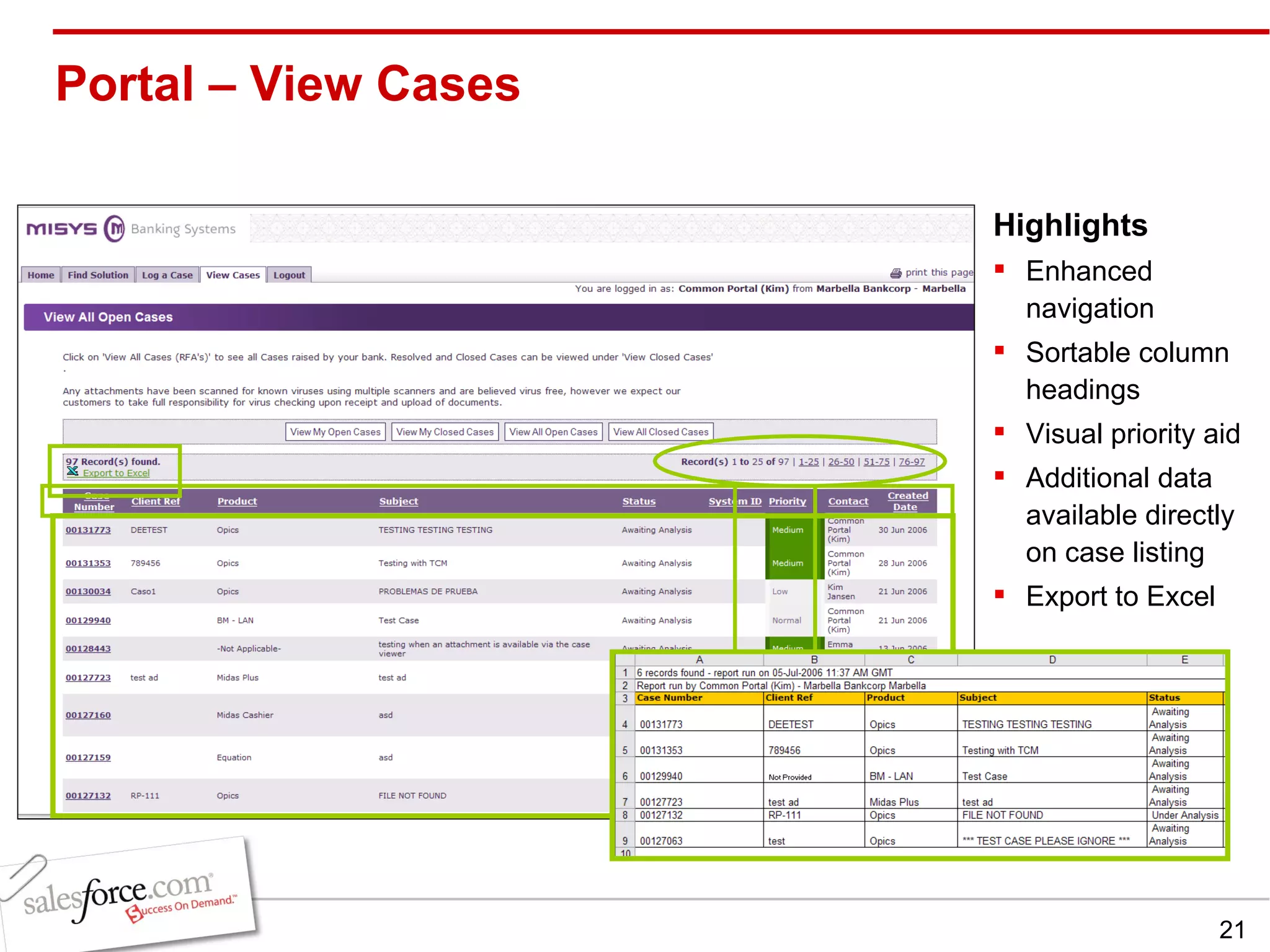 Portal – View Cases Highlights Enhanced navigation Sortable column  headings Visual priority aid Additional data available directly on case listing Export to Excel 