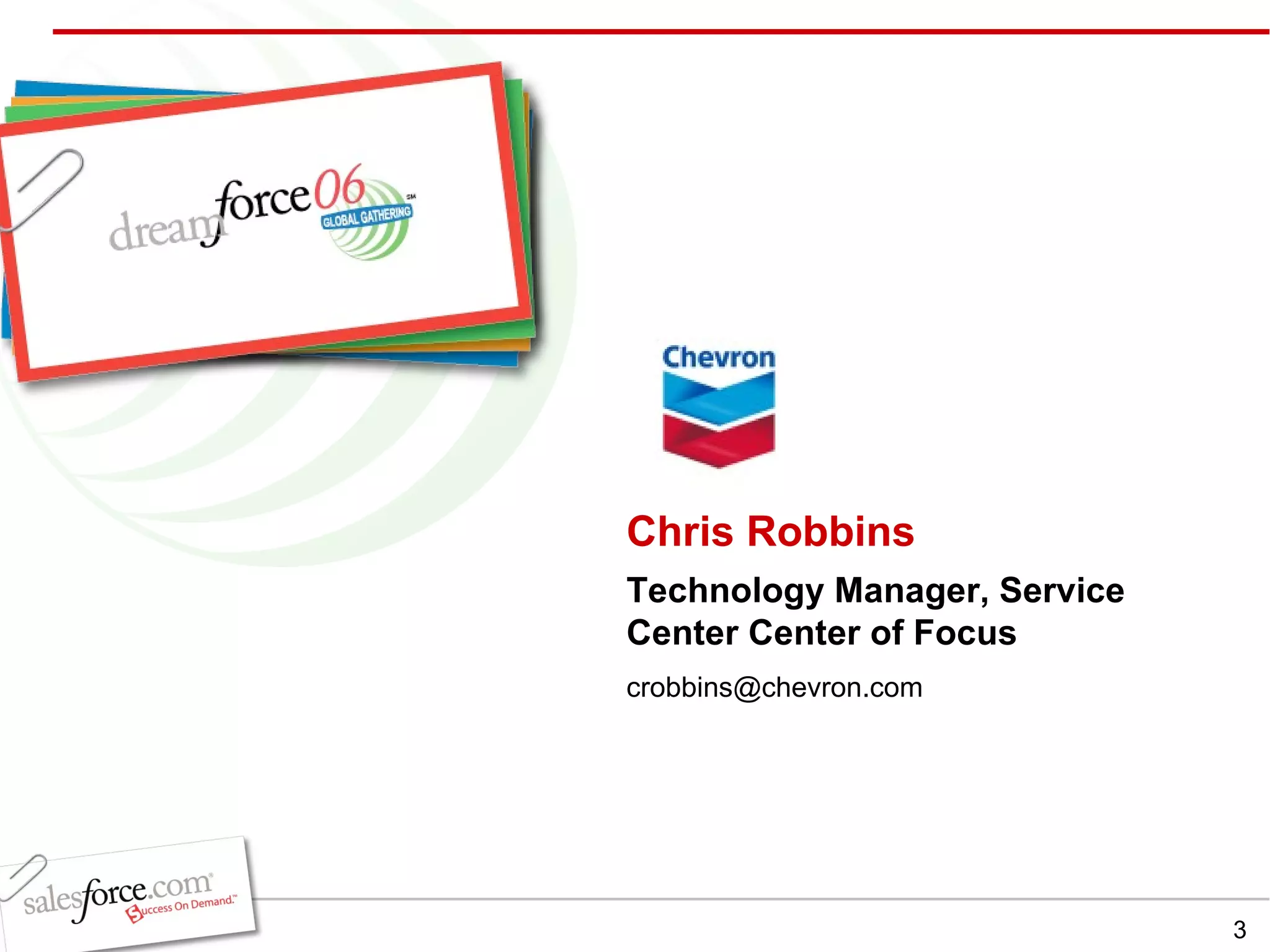 Chris Robbins Technology Manager, Service Center Center of Focus [email_address] 