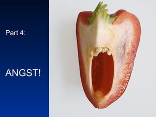 Part 4: ANGST! 