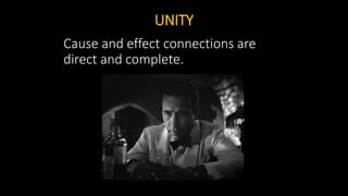 UNITY
Cause and effect connections are
direct and complete.