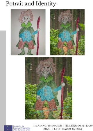 READING THROUGH THE LENS OF STEAM
2020-1-LT01-KA229-078054
Potrait and Identity
 