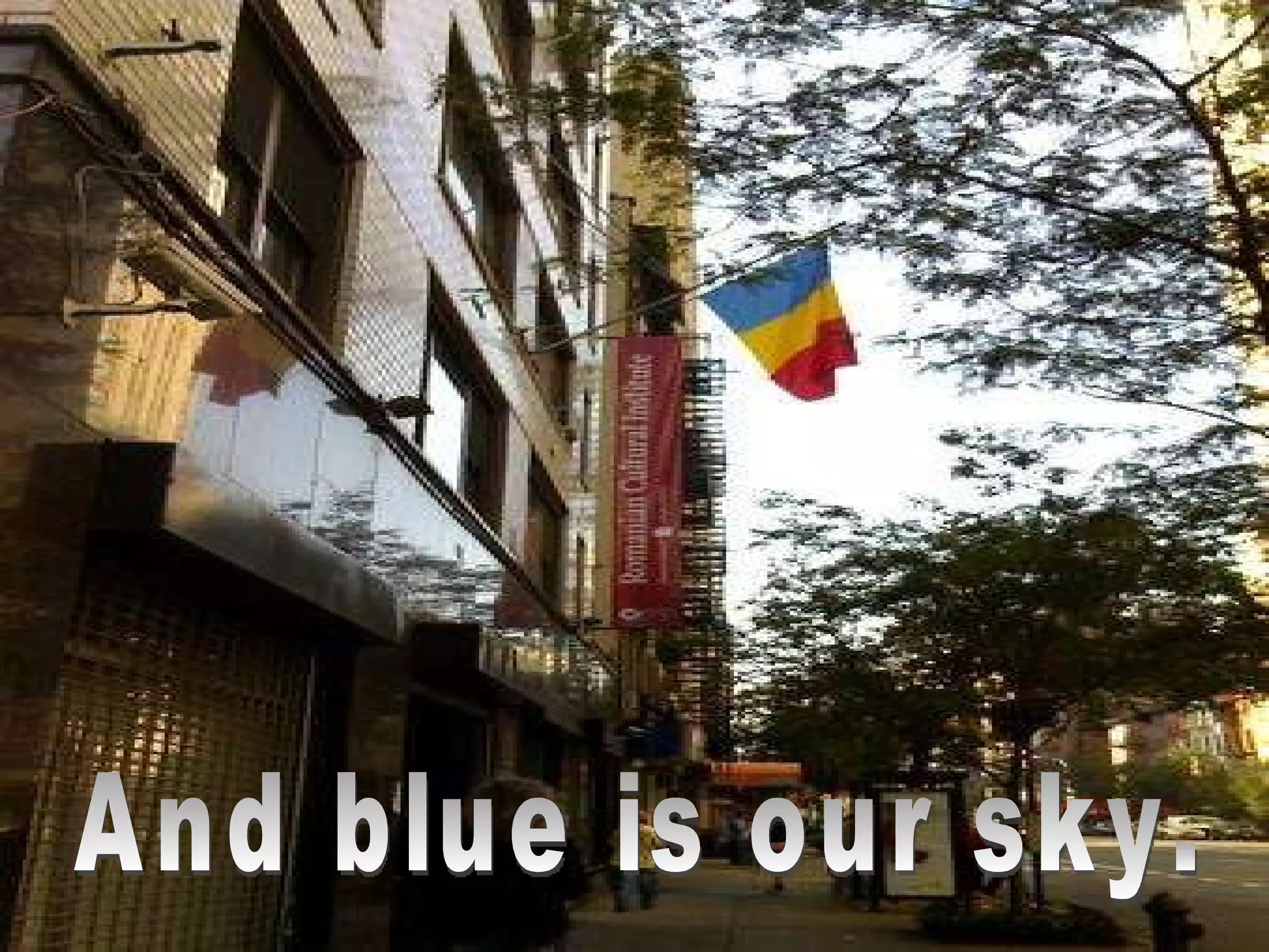 And blue is our sky. 