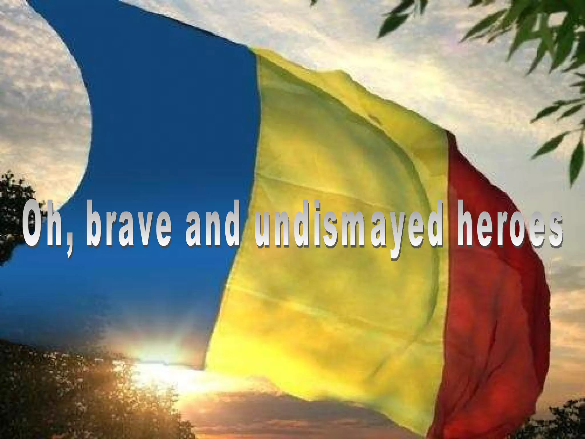 Oh, brave and undismayed heroes 