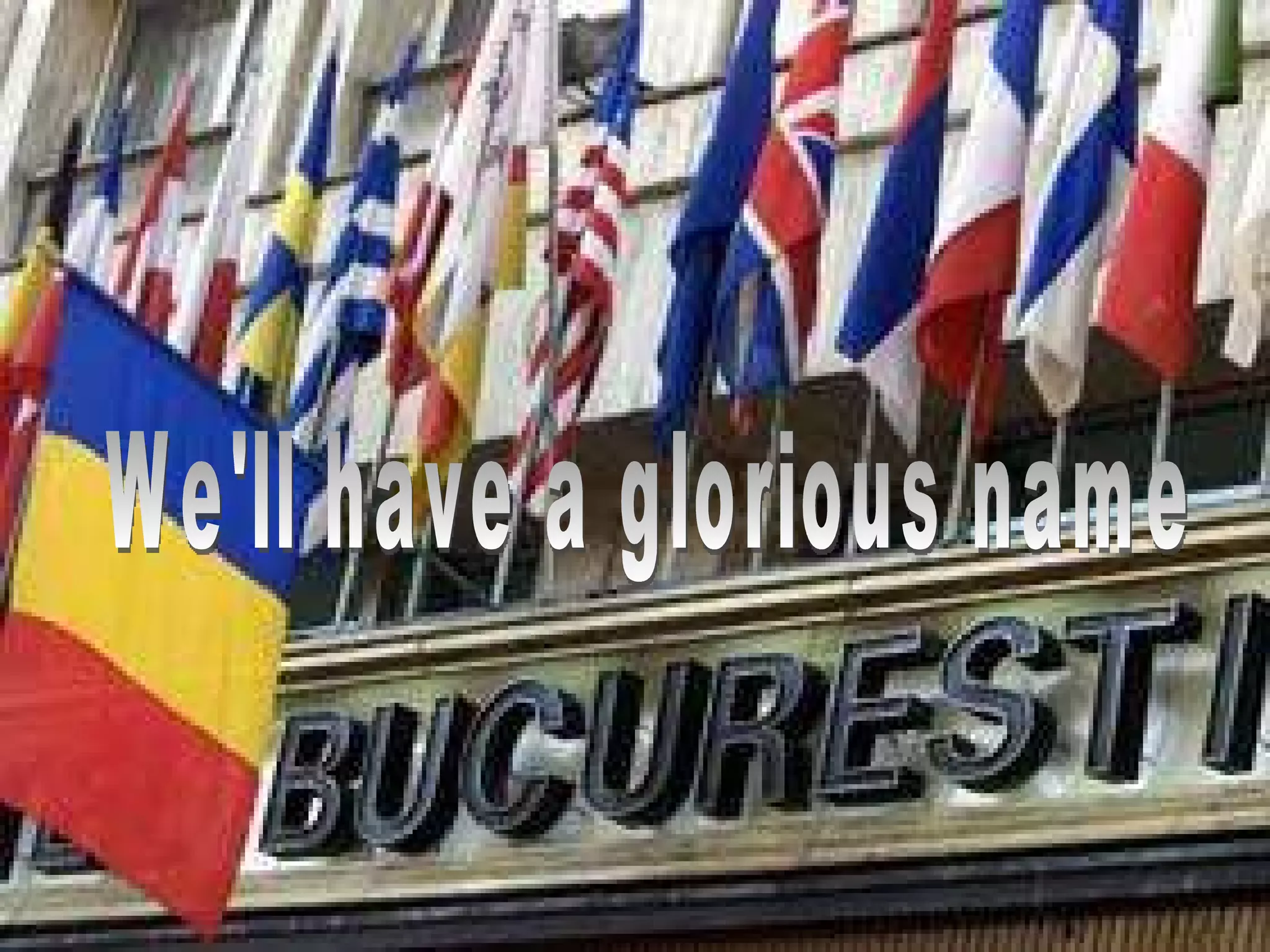 We'll have a glorious name  