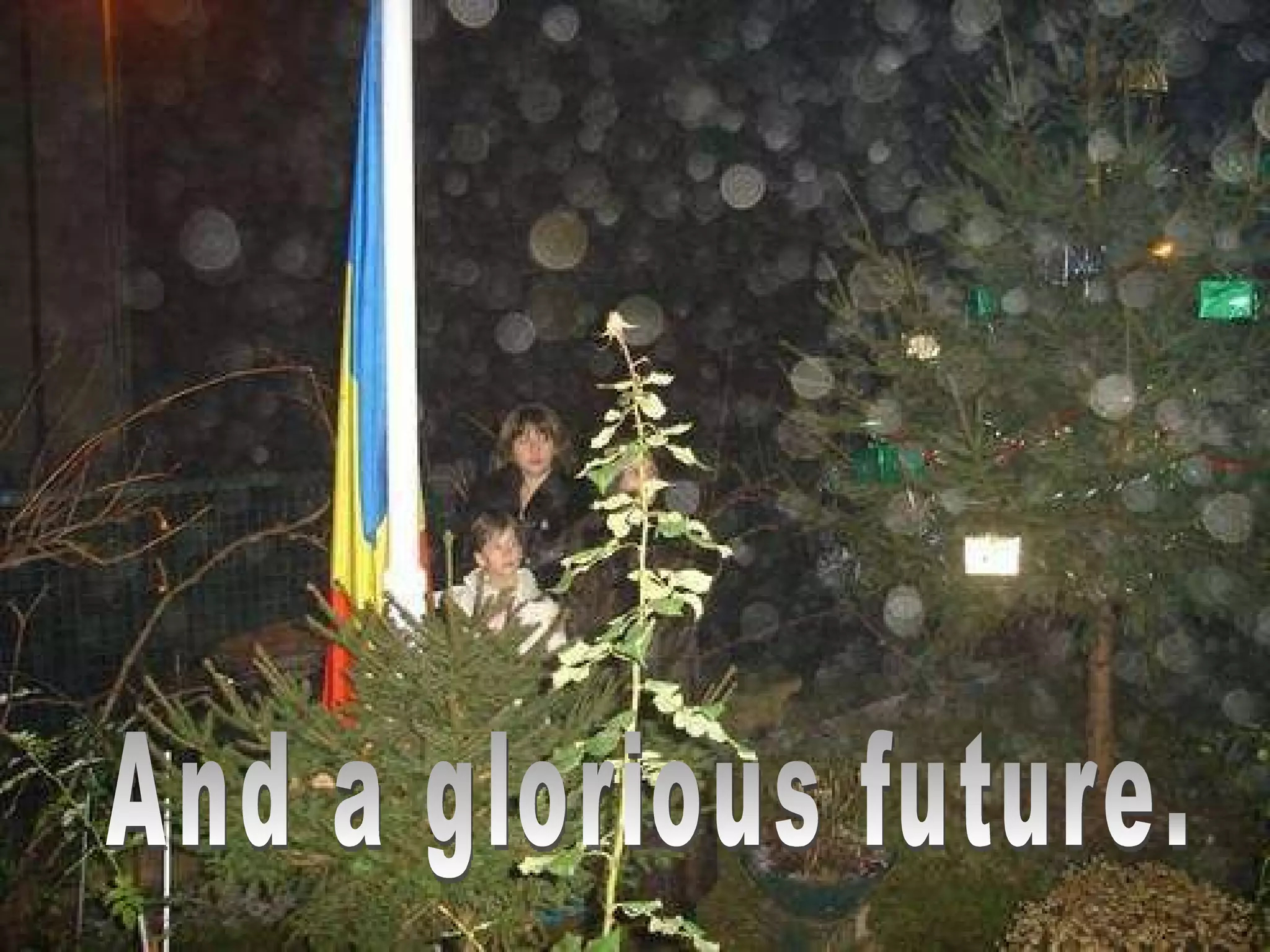 And a glorious future. 